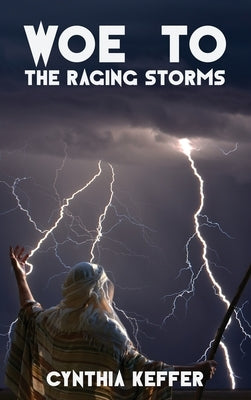 Woe to the Raging Storms by Keffer, Cynthia
