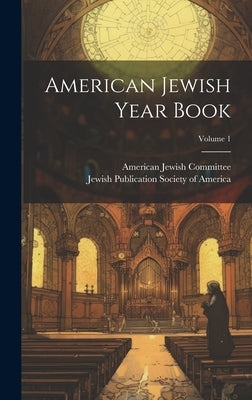 American Jewish Year Book; Volume 1 by Committee, American Jewish