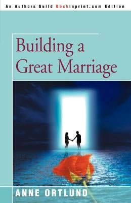 Building a Great Marriage by Ortlund, Elizabeth A.