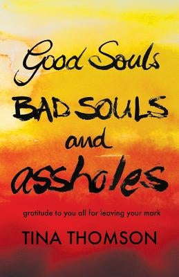 Good Souls, Bad Souls and Assholes by Thomson, Tina