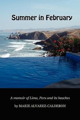 Summer in February: A Memoir of Lima, Peru and Its Beaches by Alvarez-Calderon, Marie McNair