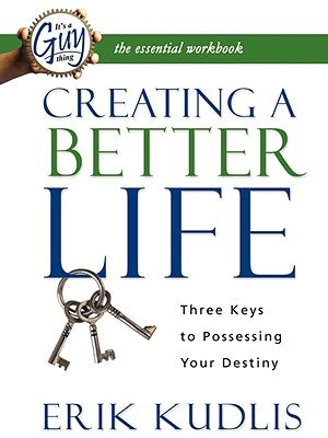 Creating a Better Life Workbook by Kudlis, Erik