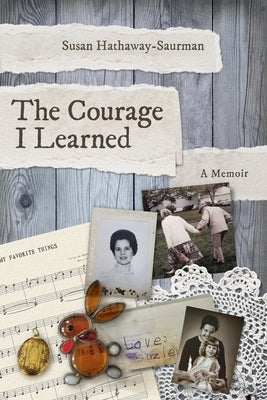 The Courage I Learned by Hathaway Saurman, Susan
