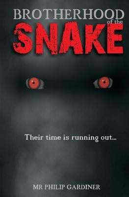 Brotherhood of the Snake: Their Time is Running Out by Gardiner, Philip