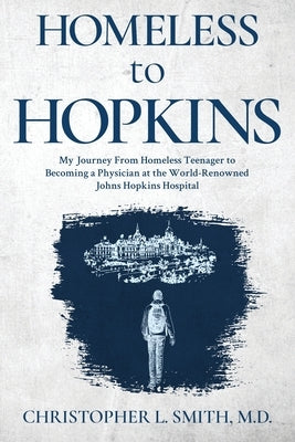 Homeless to Hopkins by Smith, Christopher L.