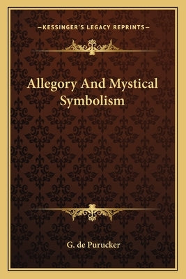 Allegory and Mystical Symbolism by de Purucker, G.