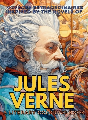 Voyages Extraordinaires Inspired by the Novels of Jules Verne: 10 novels made into a single Coloring Book by Collective, Gargoyle