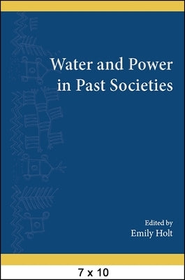 Water and Power in Past Societies by Holt, Emily