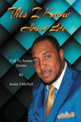This I Know about Life by McNeil, Jessie J.