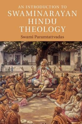 An Introduction to Swaminarayan Hindu Theology by Paramtattvadas, Sadhu