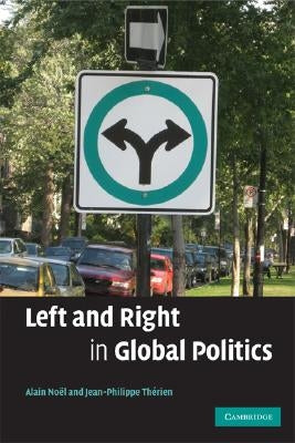Left and Right in Global Politics by NoÃ«l, Alain