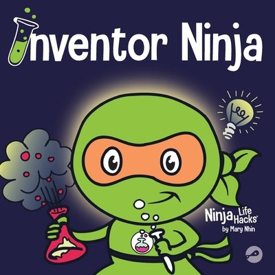 Inventor Ninja: A Children's Book About Creativity and Where Ideas Come From by Nhin, Mary
