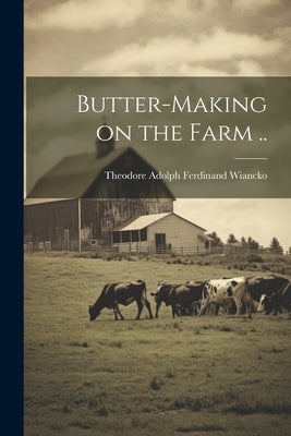 Butter-making on the Farm .. by Wiancko, Theodore Adolph Ferdinand