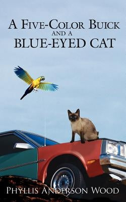 A Five-Color Buick and a Blue-Eyed Cat by Wood, Phyllis Anderson
