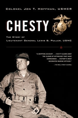 Chesty: The Story of Lieutenant General Lewis B. Puller, USMC by Hoffman, Jon T.