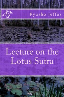 Lecture on the Lotus Sutra by Jeffus, Ryusho
