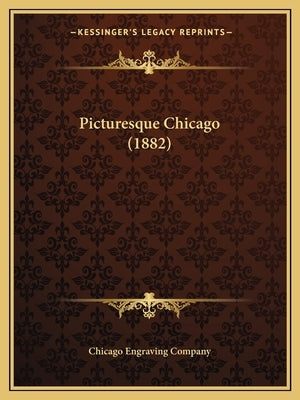 Picturesque Chicago (1882) by Chicago Engraving Company