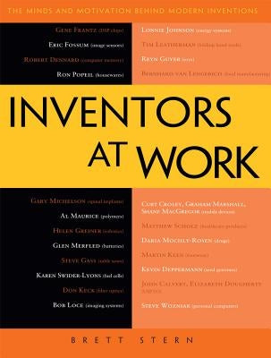 Inventors at Work: The Minds and Motivation Behind Modern Inventions by Stern, Brett