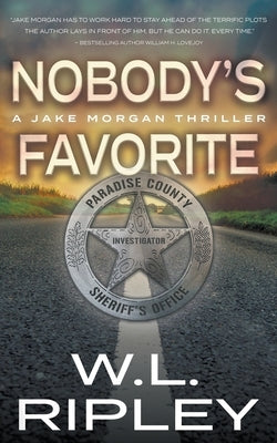 Nobody's Favorite: A Jake Morgan Thriller by Ripley, W. L.