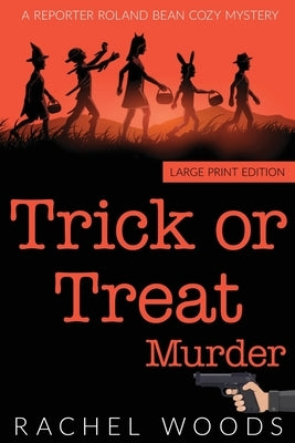 Trick or Treat Murder: Large Print Edition by Woods, Rachel