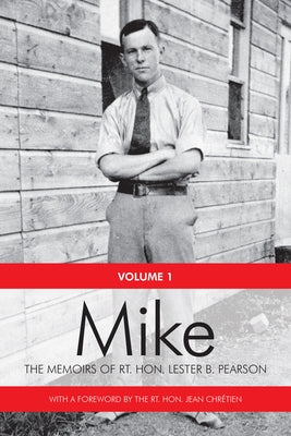 Mike: The Memoirs of the Rt. Hon.Lester B. Pearson, Volume One: 1897-1948 by Pearson, Rt Lester B.