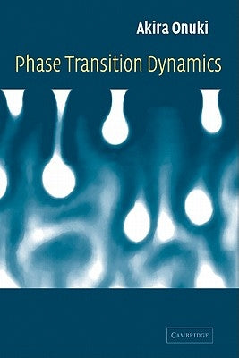 Phase Transition Dynamics by Onuki, Akira
