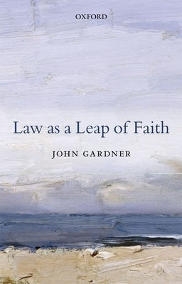 Law as a Leap of Faith by Gardner, John