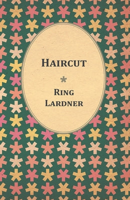 Haircut by Lardner, Ring