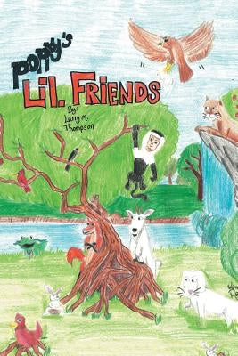 Poppy's Lil. Friends by Thompson, Larry M.