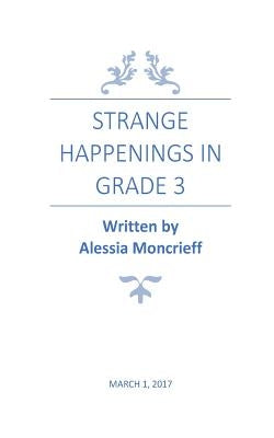 Strange Happenings in Grade 3: Fairytale/Horror by Moncrieff, Alessia