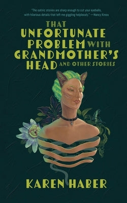 That Unfortunate Problem with Grandmother's Head and Other Stories by Haber, Karen