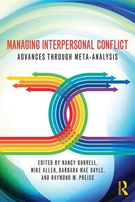 Managing Interpersonal Conflict: Advances through Meta-Analysis by Burrell, Nancy A.