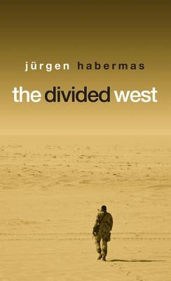 The Divided West by Habermas, JÃ¼rgen