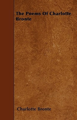 The Poems Of Charlotte Bronte by Bronte, Charlotte