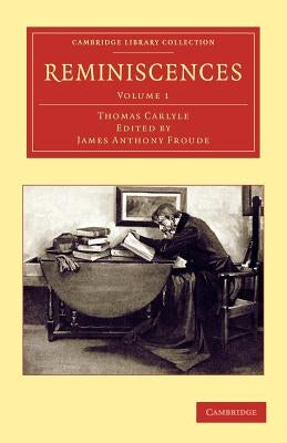 Reminiscences - Volume 1 by Carlyle, Thomas