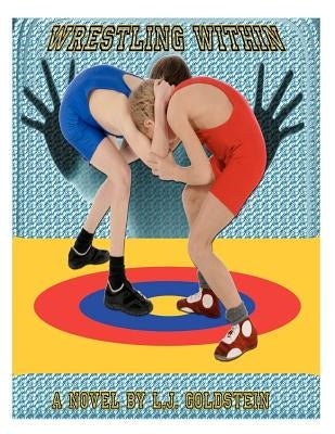 Wrestling Within: gay coming-of-age wrestling by Goldstein, L. J.