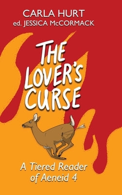 The Lover's Curse: A Tiered Reader of Aeneid 4 by Hurt, Carla