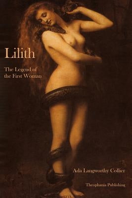 Lilith The Legend of the First Woman by Collier, Ada Langworthy