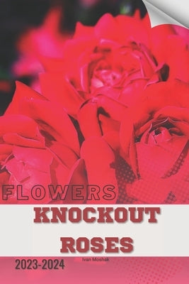 Knockout Roses: Become flowers expert by Moshak, Ivan