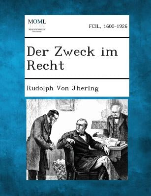 Der Zweck Im Recht by Von Jhering, Rudolph