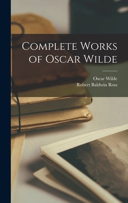 Complete Works of Oscar Wilde by Wilde, Oscar