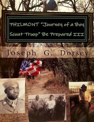 PHILMONT "Journey of a Boy Scout Troop" Be Prepared III: Be Prepared by Dorsey, Joseph Gale