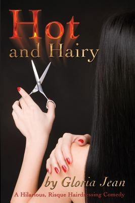 Hot and Hairy: A Day in the Life of a Hairdresser by Jean, Gloria
