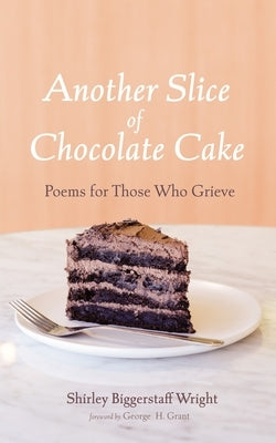 Another Slice of Chocolate Cake by Wright, Shirley Biggerstaff