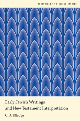 Early Jewish Writings and New Testament Interpretation by Elledge, C. D.