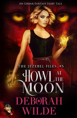 Howl at the Moon: An Urban Fantasy Fairy Tale by Wilde, Deborah