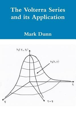 The Volterra Series and its Application by Dunn, Mark