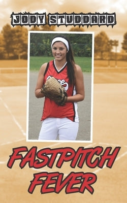 Fastpitch Fever by Studdard, Jody