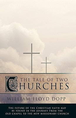 The Tale of Two Churches by William Floyd Dopp, Floyd Dopp