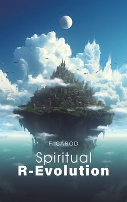 Spiritual R-Evolution by Carod, F.